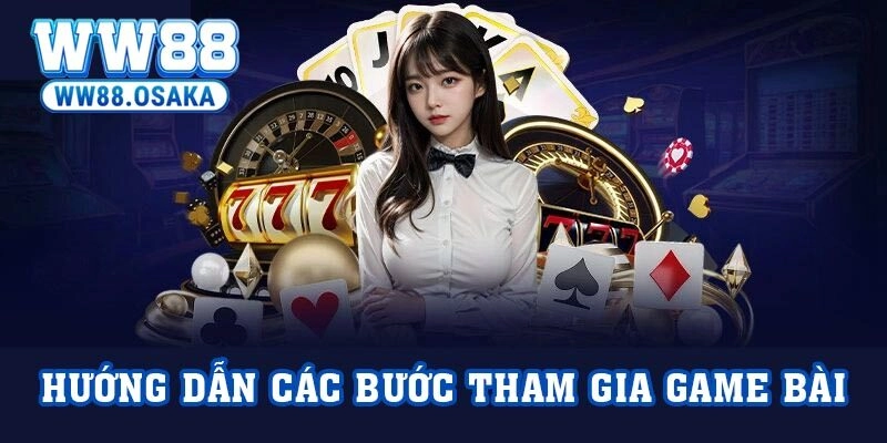 Hướng dẫn các bước tham gia Game bài tại nhà cái dành cho người mới
