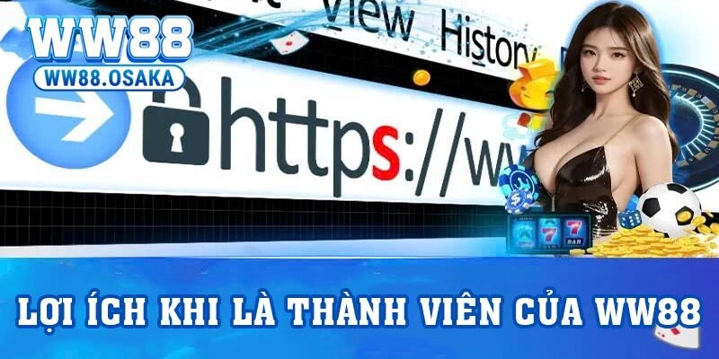 Lợi ích khi là thành viên của WW88