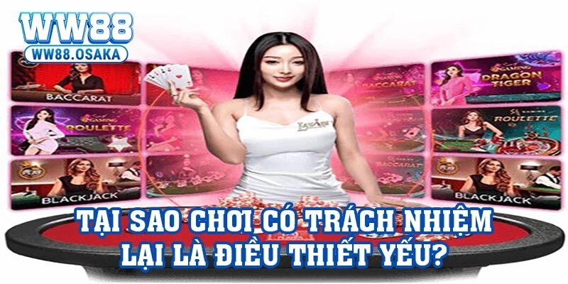 Tại sao chơi có trách nhiệm lại là điều thiết yếu?